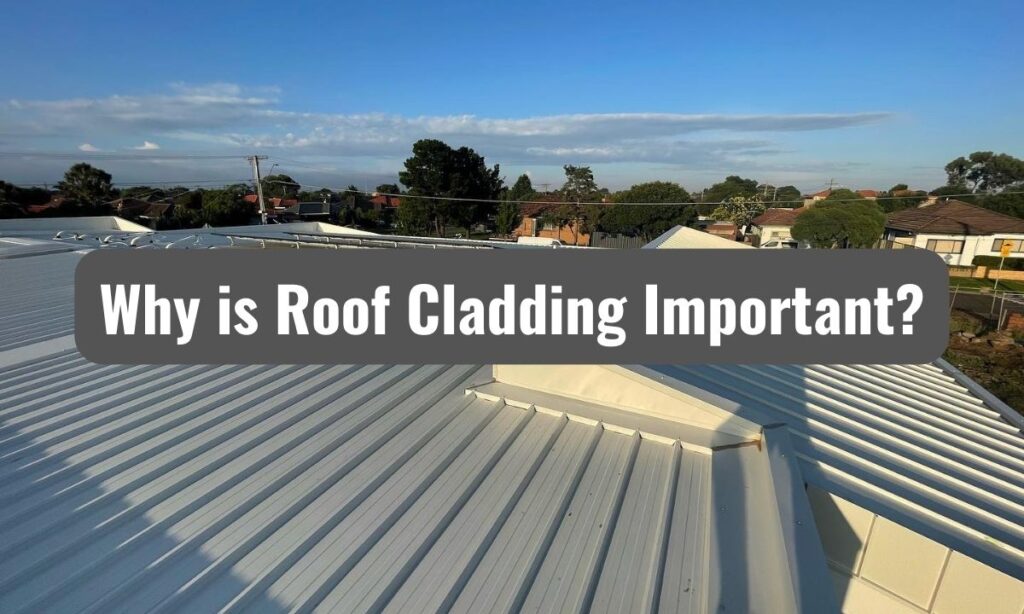 Why is roof cladding important