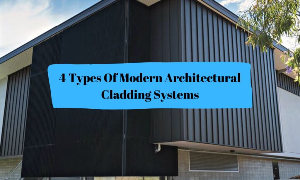 4 Types Of Modern Architectural Cladding Systems