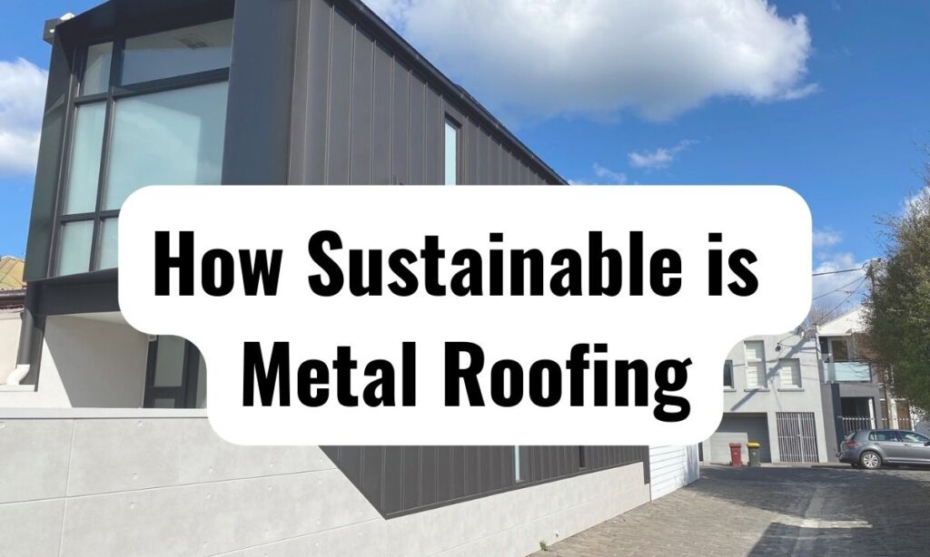 How Sustainable is Metal Roofing - Total Roofing and Cladding