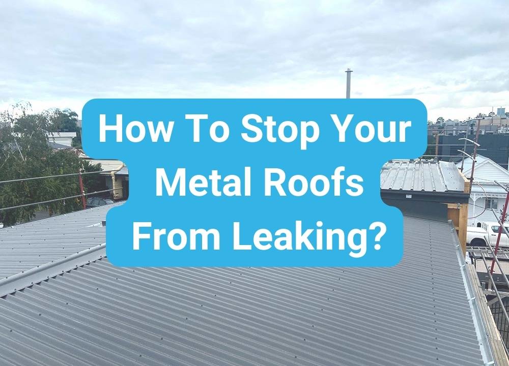 How To Stop Your Metal Roofs From Leaking_ - Total Roofing and Cladding